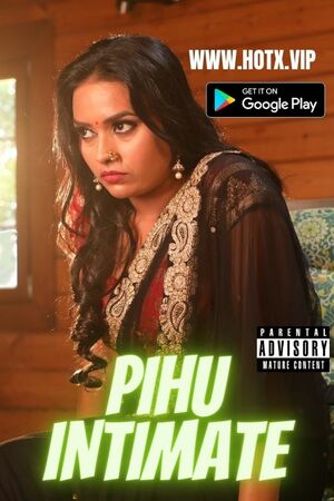 Pihu Intimate UNCUT (2022) Hindi HotX Originals full movie download